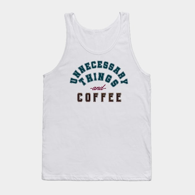 Unnecessary things and coffee Tank Top by Fluffymafi